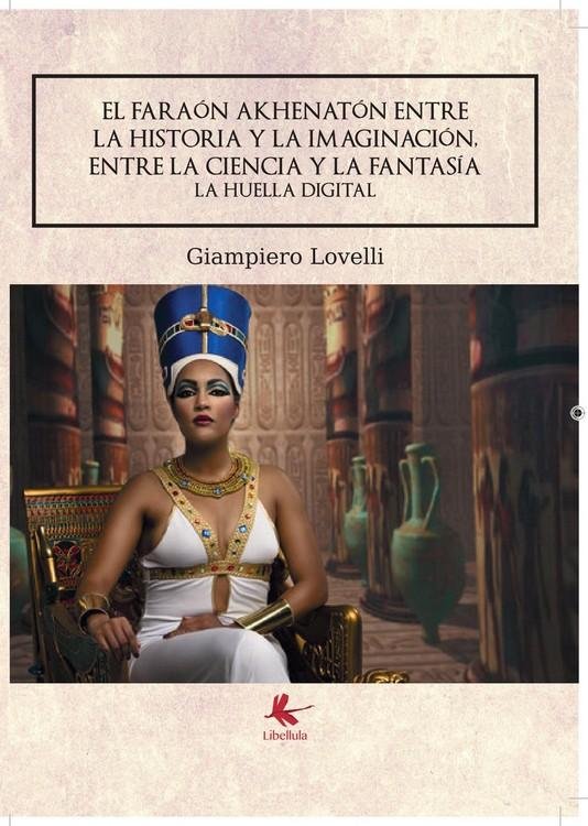 El faraón Akhenatón entre la historia y la imaginación, entre la ciencia y la fantasía. La Huella Digital