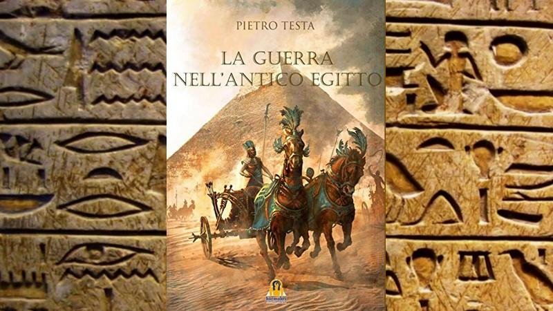 La guerra nell’antico Egitto – Pietro Testa